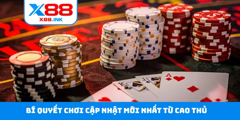 Bí quyết chơi cập nhật mới nhất từ cao thủ
