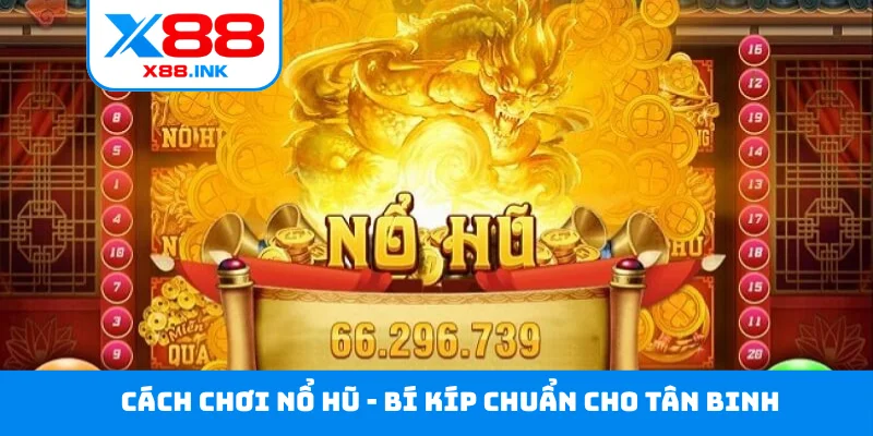 Cách chơi nổ hũ