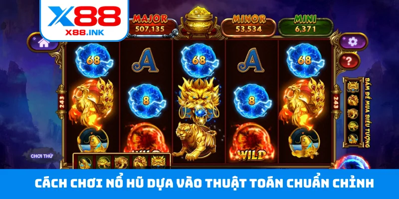 Cách chơi nổ hũ dựa vào thuật toán chuẩn chỉnh