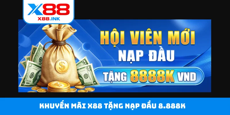 Khuyến mãi X88 tặng nạp đầu 8.888K