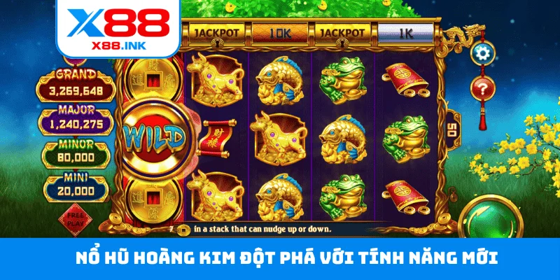 Nổ hũ Hoàng Kim đột phá với tính năng mới