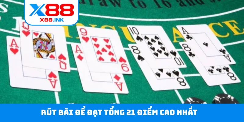 Rút bài để đạt tổng 21 điểm cao nhất