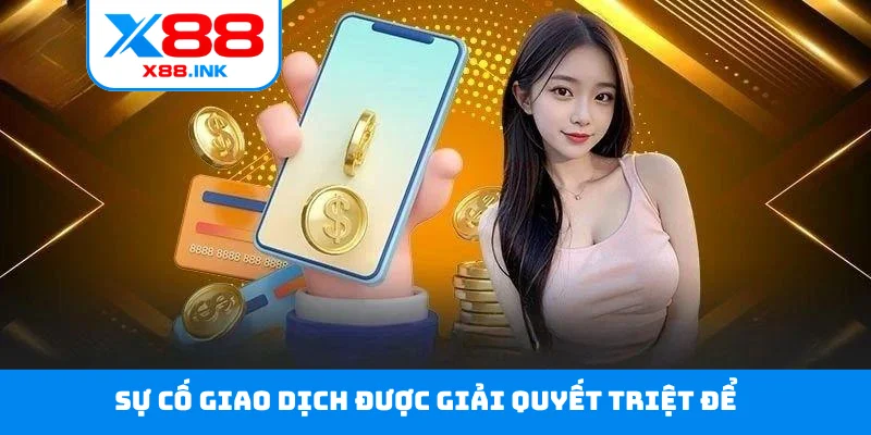 Sự cố giao dịch được giải quyết triệt để