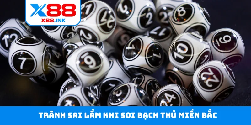Tránh sai lầm khi soi bạch thủ miền Bắc